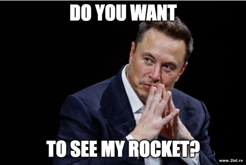 Do you want to see my rocket? Elon Musk | poze haioase