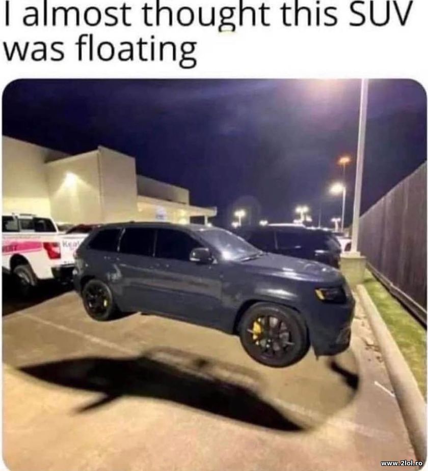 I almost thought this SUV was floating | poze haioase
