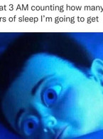 Me at 3am counting how may hours of sleep - poza demo