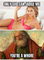 Only God can judge me. You're a whore - poza demo