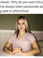 Why do you want this job?Being able to afford food - poza demo