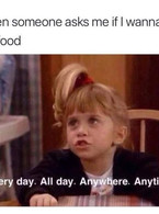 When someone asks me if I wanna get food - poza demo