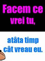 Facem ce vrei tu, atâta timp cât vreau eu - poza demo