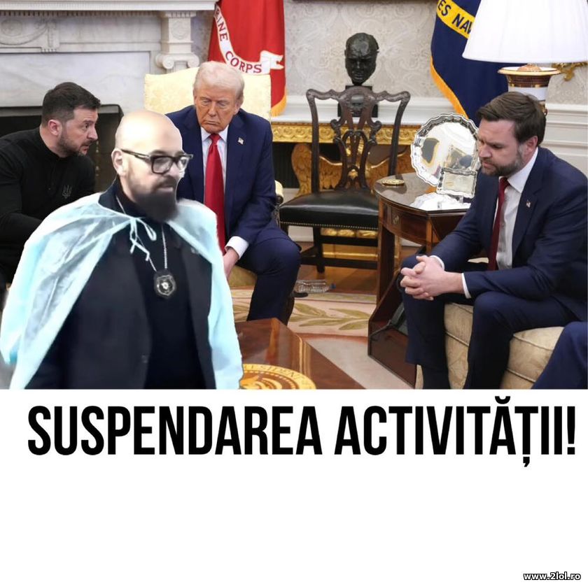 Suspendarea activitatii | poze haioase