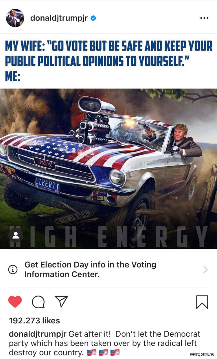 Go vote and keep your political opinion.Trump 2020 | poze haioase