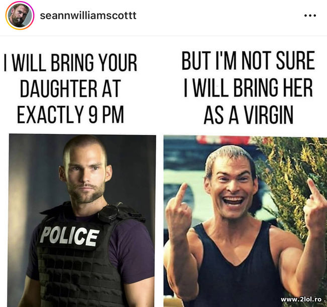 I will bring your daughter at exactly 9pm | poze haioase