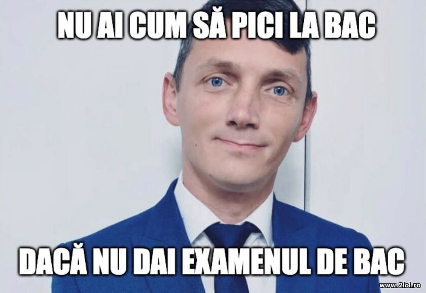 Nu ai cum sa pici la BAC | poze haioase