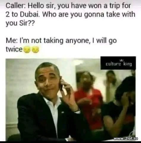 You have won a trip for 2 to Dubai poze haioase