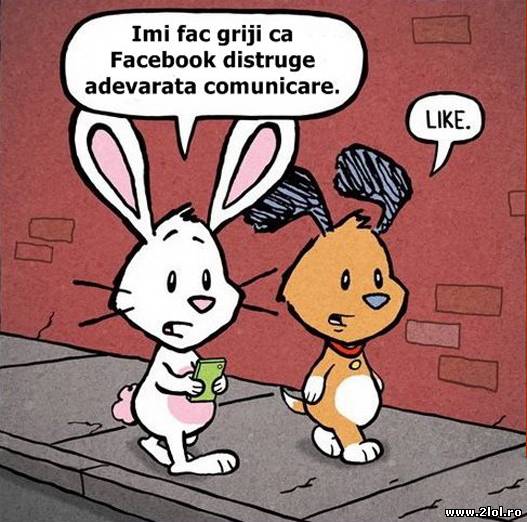 Îmi fac griji că facebook distruge adv. comunicare poze haioase