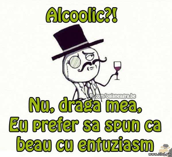 Prefer să spun că beau cu entuziasm poze haioase