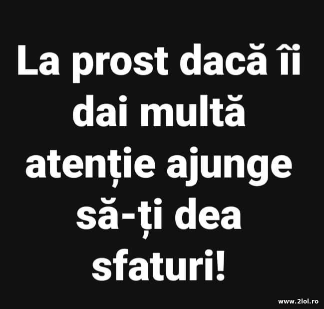 La prost daca ii dai multa atentie ajunge poze haioase