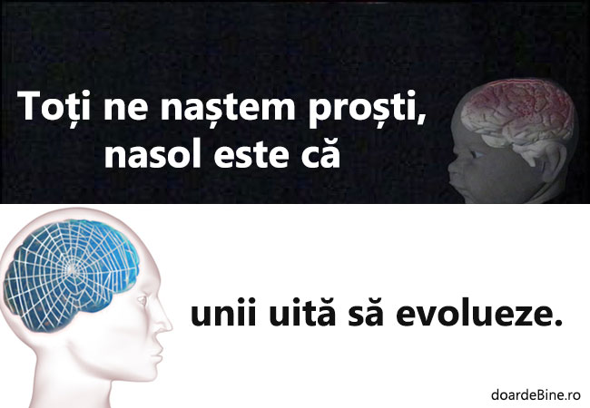Toți ne naștem proști poze haioase