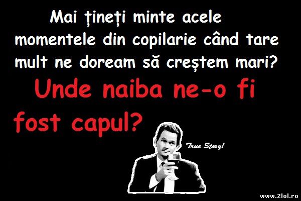 "Vreau să cresc mare!" Mai țineți minte? poze haioase