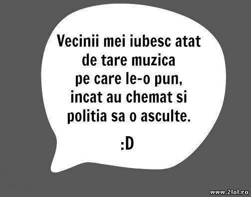 Vecinii mei iubesc atât de tare muzica pe care poze haioase