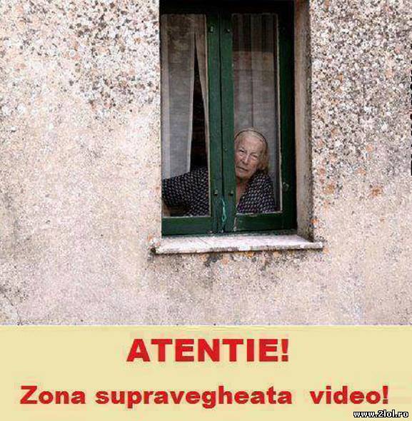 ATENŢIE! Zonă supravegheată video! poze haioase