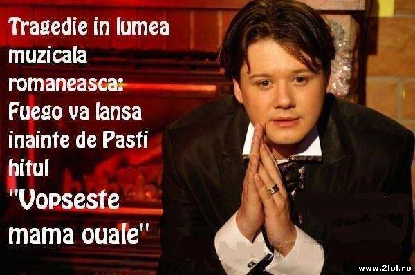 De Paşte, Fuego pregăteşte un hit nou poze haioase