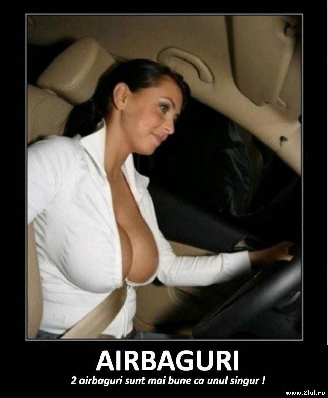 Întodeauna 2 airbaguri sunt mai bune decât 1 poze haioase
