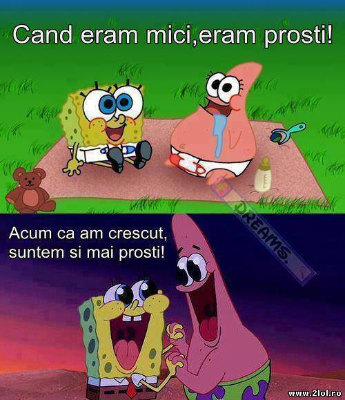Când eram mici eram proşti, acum că am crescut poze haioase