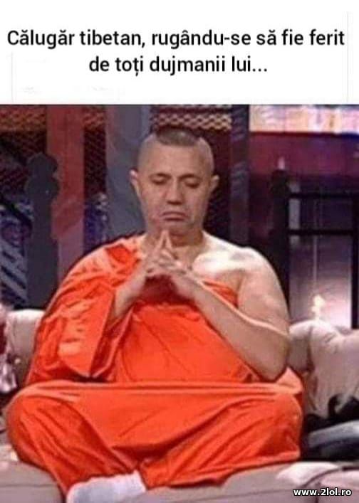 Calugar tibetan rugandu-se sa fie ferit de dusmani poze haioase