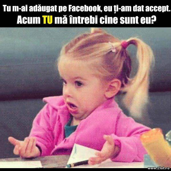 Tu mă întrebi cine sunt? poze haioase