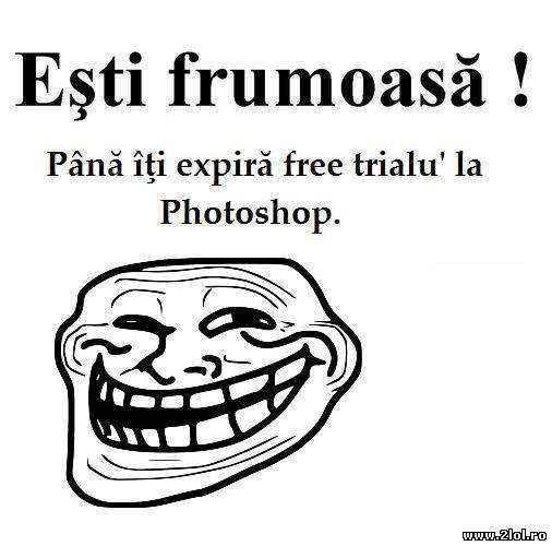 Eşti frumoasă până când îţi expiră free trialu la poze haioase