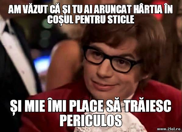 Și ție îți place să trăiești periculos? poze haioase