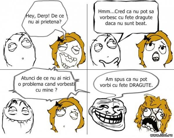 Derp, de ce nu ai prietenă? poze haioase