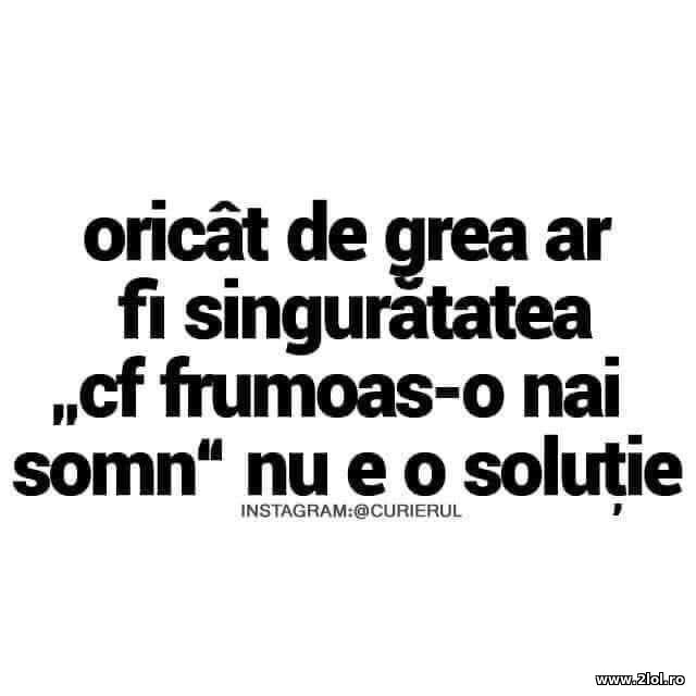 Oricat de grea ar fi singuratatea poze haioase