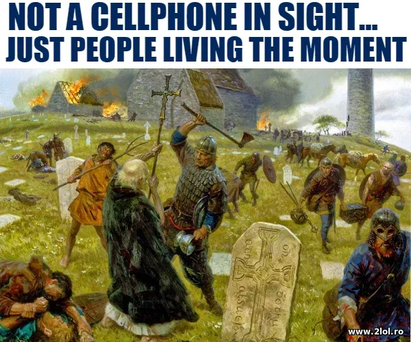 Not a cellphone in sight poze haioase
