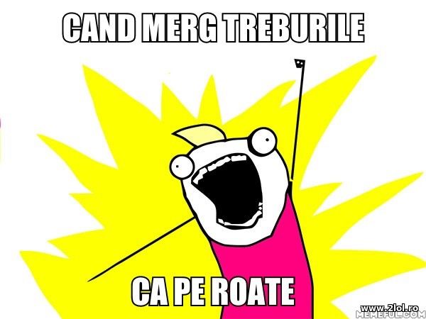 Cand merg treburile ca pe roate poze haioase