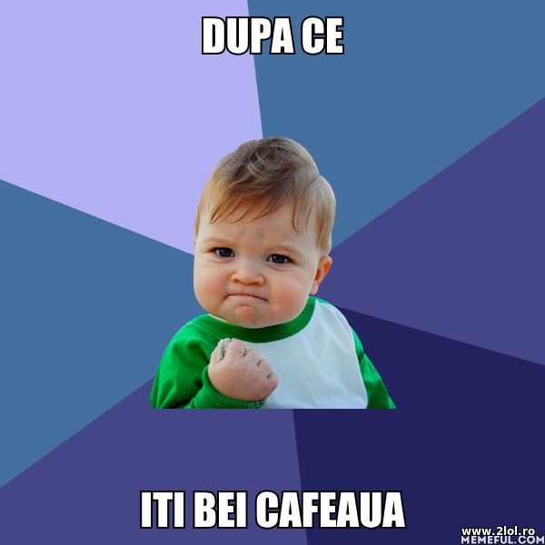 Dupa ce iti bei cafeaua poze haioase