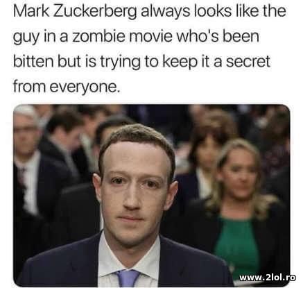 Mark Zuckerberg always looks like the guy in a zom poze haioase