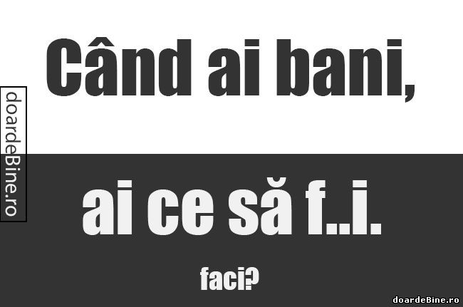 Când ai bani ai ce să poze haioase