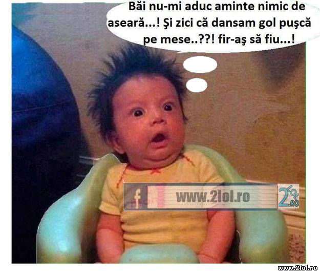 Băi nu-mi aduc aminte nimic de aseară poze haioase