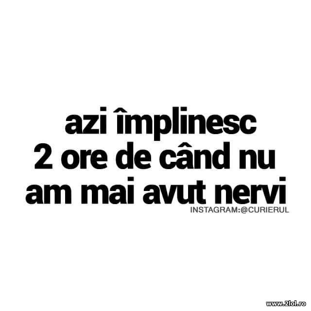 2 ore de cand nu am mai avut nervi poze haioase
