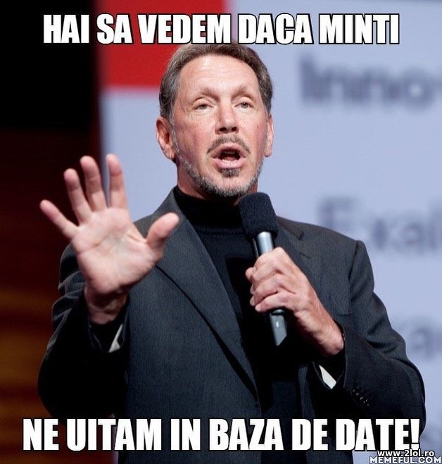 Hai sa vedem daca minti, ne uitam in baza de date poze haioase