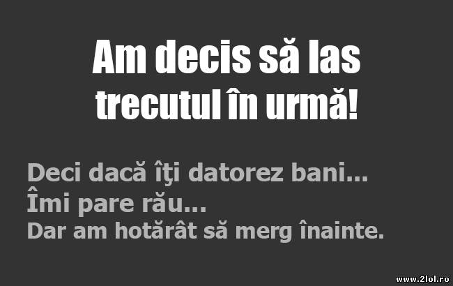 Am decis să las trecutul în urmă poze haioase