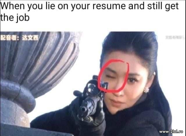 When you lie on your resume and still get the job poze haioase