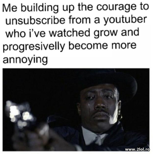 Building up the courage to unsubscribe poze haioase