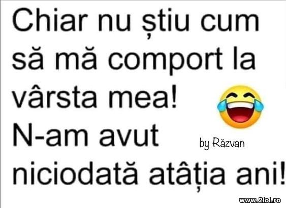 Cum ma comport la anii mei poze haioase