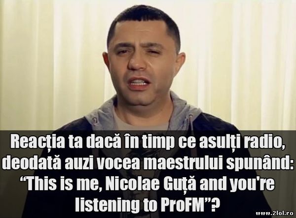 Dacă l-ai auzii pe maestru la ProFM? poze haioase