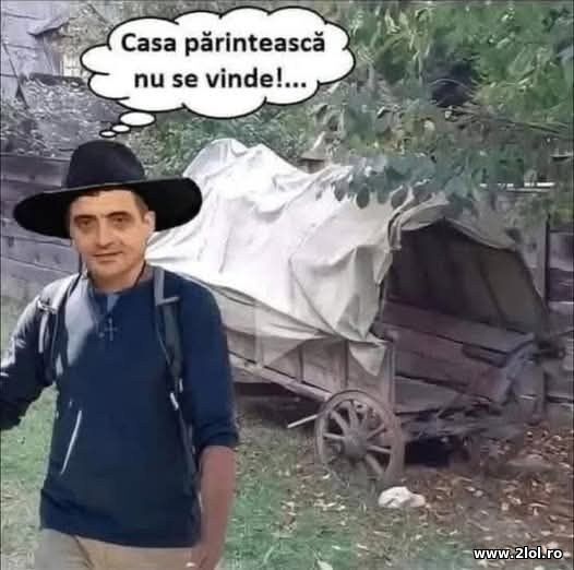 Casa parinteasca nu se vinde poze haioase