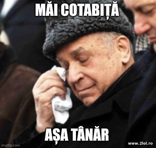 Mai Cotabita, asa tanar. Ion Iliescu poze haioase