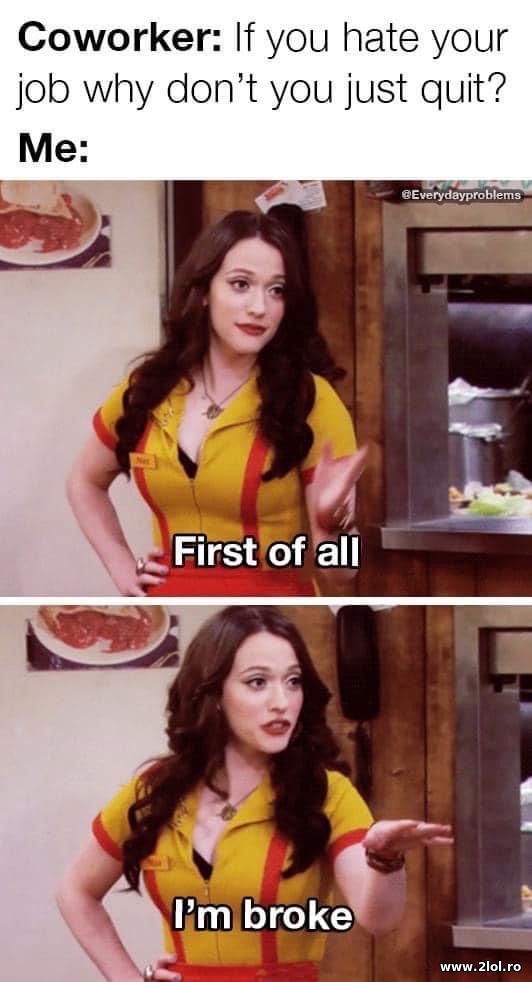 If you hate your job why don't you quit? poze haioase