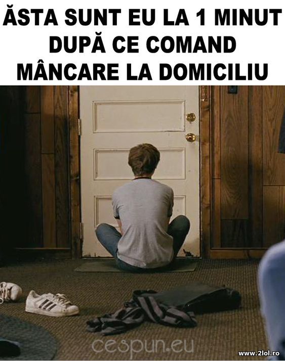 Dupa ce comand mancare la domiciliu poze haioase