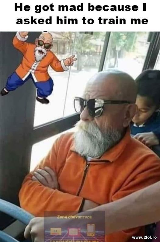 He got mad because I asked him to train me poze haioase