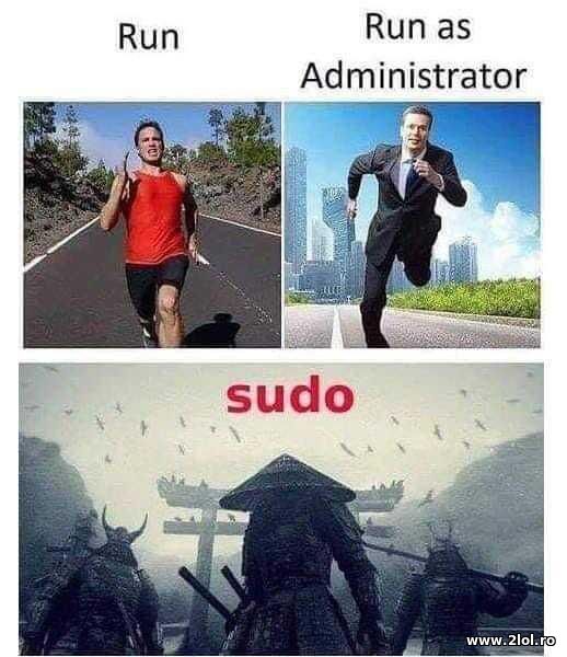 Run, Run as Administrator, sudo poze haioase