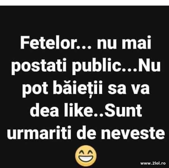 Fetelor, nu mai postati public poze haioase