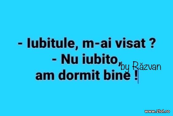 Iubitule, m-ai visat poze haioase