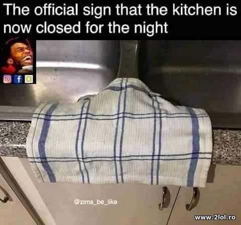 Official sign that the kitchen is now closed poze haioase